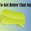How To Get Better Chat Support Online
